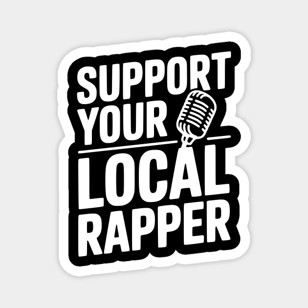 Support Your Local Rapper Magnet by Frank Ring