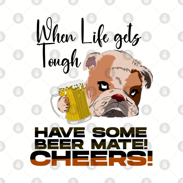 When Life gets Tough have some Beer Mate by KNI