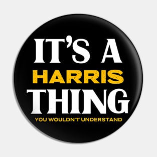 It's a Harris Thing You Wouldn't Understand Pin