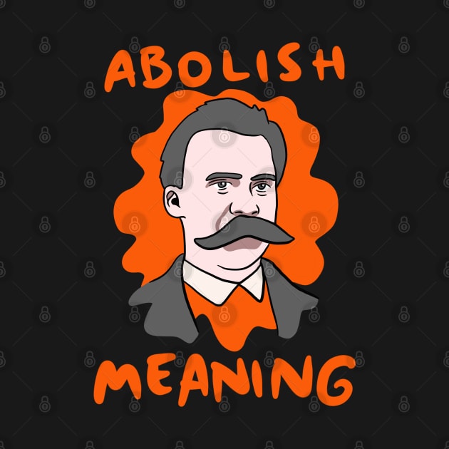 Funny Nietzsche Abolish Meaning by isstgeschichte