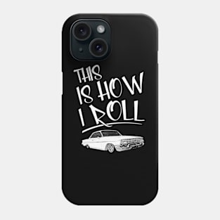 Lowrider This Is How I Roll Classic Car Phone Case