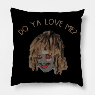 Do Ya Love Me? Pillow