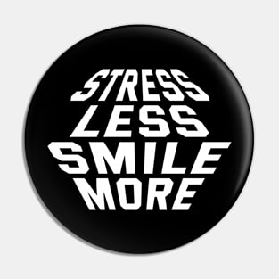 Stress Less Smile More Pin