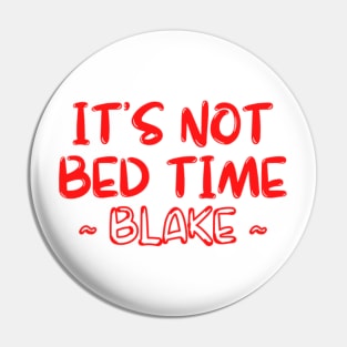 ITS NOT BED TIME Pin