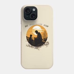 Be Positive Son Phone Case