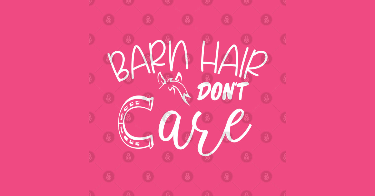 barn hair don't care Barn Hair Dont Care Posters and Art Prints