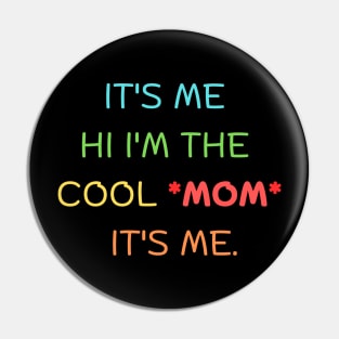 it's me hi I'm the cool *mom*  it's me. Pin