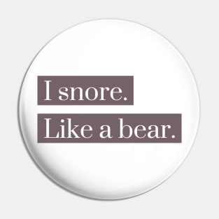 I snore like a bear Pin