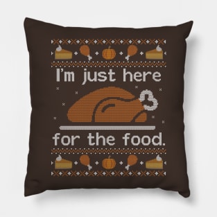 I'm just here for the food, Ugly Thanksgiving Sweater Pillow