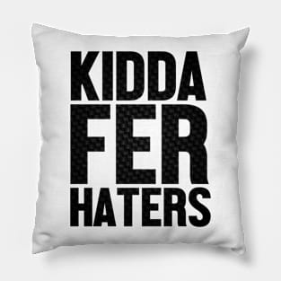 Kidda Fer Haterz Pillow