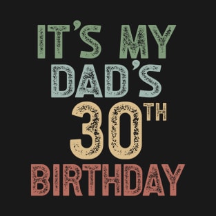 It's My Dad's 30th Birthday Party Turning 30 T-Shirt