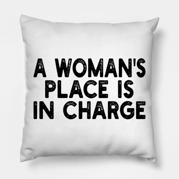 A Woman's Place Is In Charge Pillow by mdr design