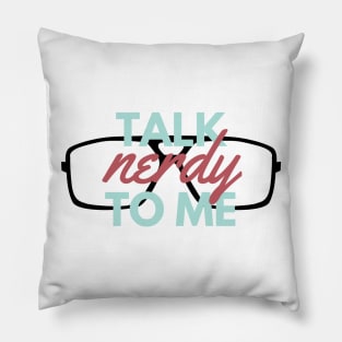 Talk Nerdy to Me Pillow