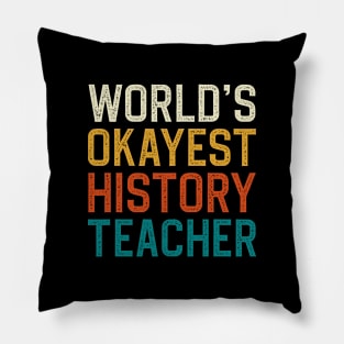 World's Okayest History Teacher Pillow