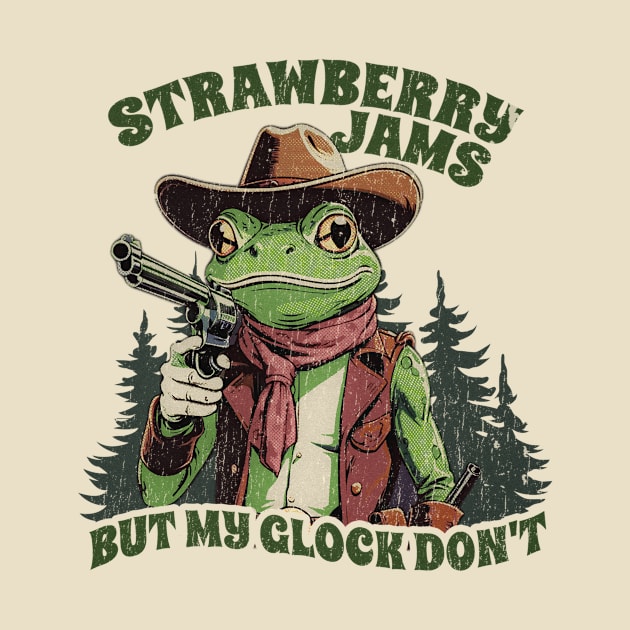 Strawberry Jams But My Glock Don't - funny sayings by SUMAMARU