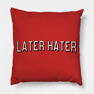 later hater Pillow