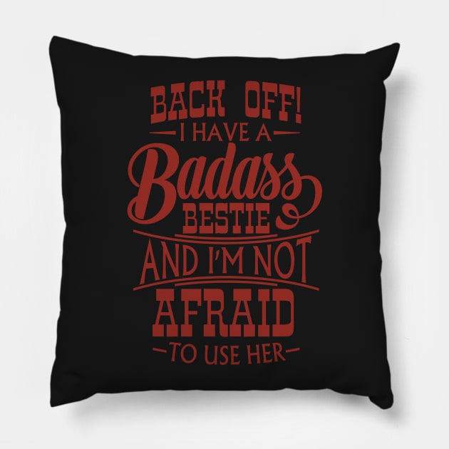 Back Off! I Have A Badass Bestie And I'm Not Afraid To Use Her Pillow by guitar75