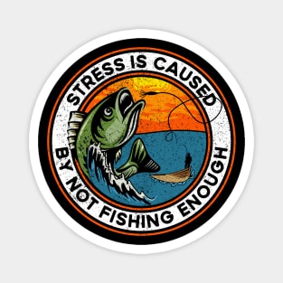 Stress is Caused By Not Fishing Enough Bass Fish Magnet