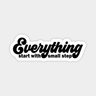 Everything start with small step Magnet