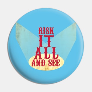 Risk It All And See Pin