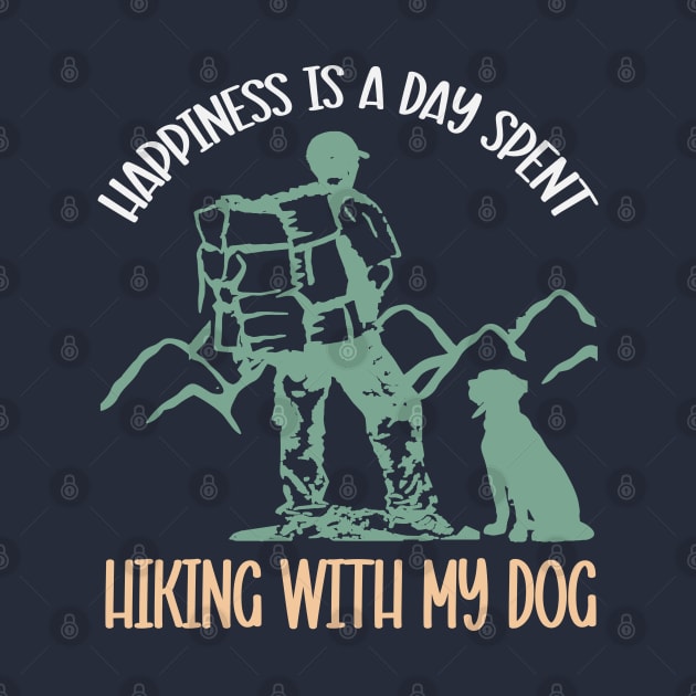 Happiness Is A Day Spent Hiking With My Dog by musicanytime