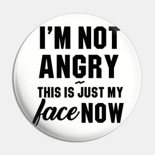 I'm Not Angry Pin