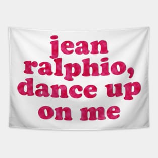 Jean Ralphio, Dance Up on Me Tapestry