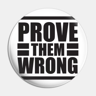 Prove them wrong - Typography Pin