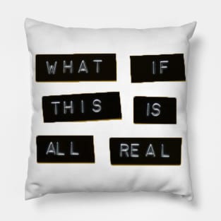 What if all this is real Pillow