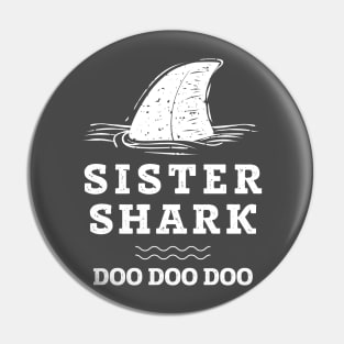 sister Shark Doo Doo Doo Shirt Pin