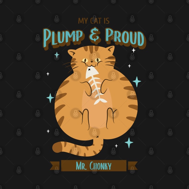 My Cat Is Plump and Proud Chonky Cats by Distinkt