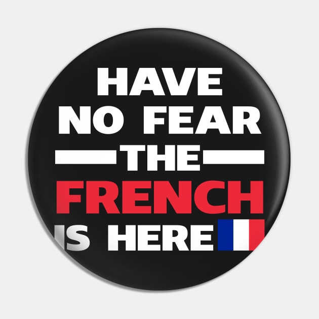 Have No Fear The French Is Here Proud Pin by isidrobrooks