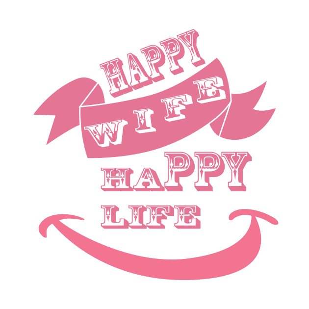 Happy Wife Happy Life Pink Design by JevLavigne