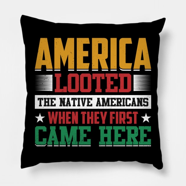 America Looted When They First Came Here - Juneteenth Pillow by Pizzan