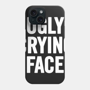 Ugly Crying Face Phone Case