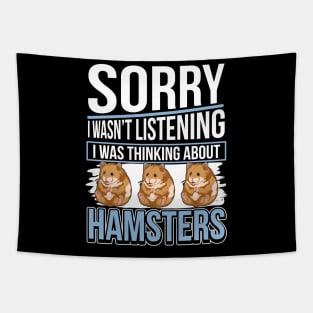 I Wasn't Listening - I Was Thinking About Hamsters Tapestry