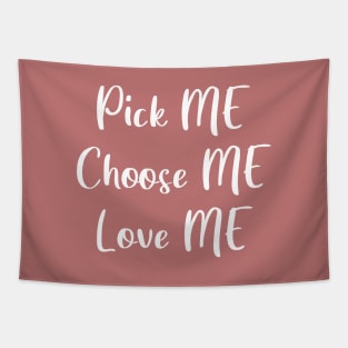 Pick Me, Choose Me, Love Me Tapestry