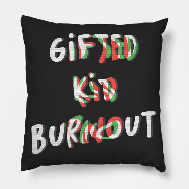 Gifted Kid Burnout Pillow by LanaBanana