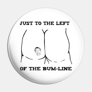 Bum Line Pin