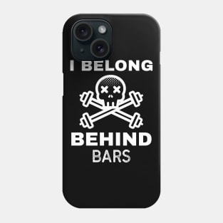 Funny Workout | I Belong Behind Bars Phone Case