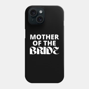 Mother of The Bride Bridal Wear Phone Case