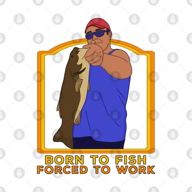 Born to Fish Forced To Work by DiegoCarvalho