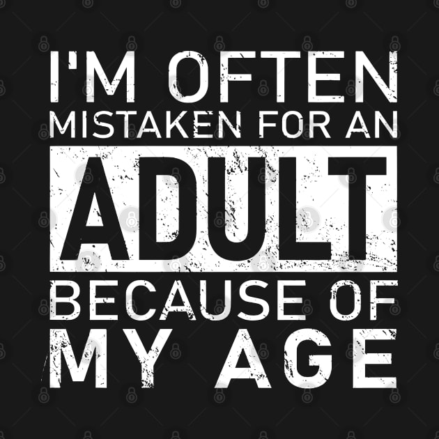 I'm Often Mistaken For An Adult Because Of My Age Funny Quote by gemmabhonde