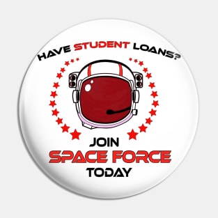 Funny United States Space Force student loan T shirt Pin