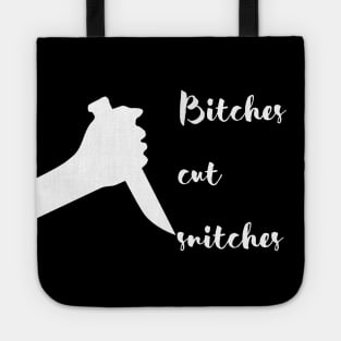 Bitches Cut Snitches Tote