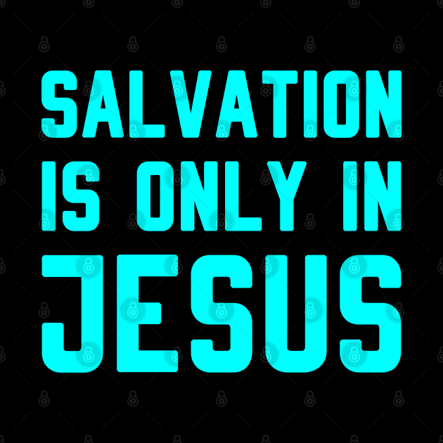 SALVATION IS ONLY IN JESUS by Christian ever life