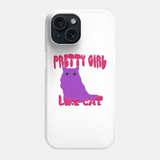 pretty girl like cat Phone Case