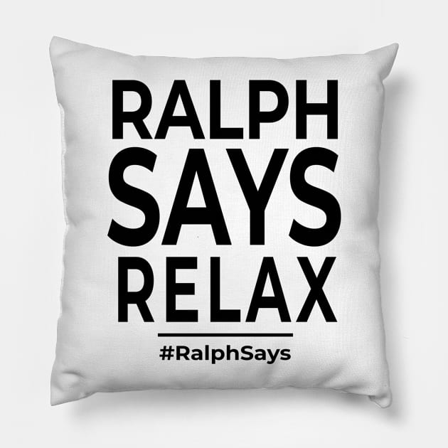 Ralph Says Relax - Retro Fun For Relaxation Pillow by tnts