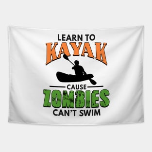 Learn To Kayak Cause Zombies Can't Swim Kayaking Tapestry