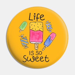 Life Is So Sweet Pin